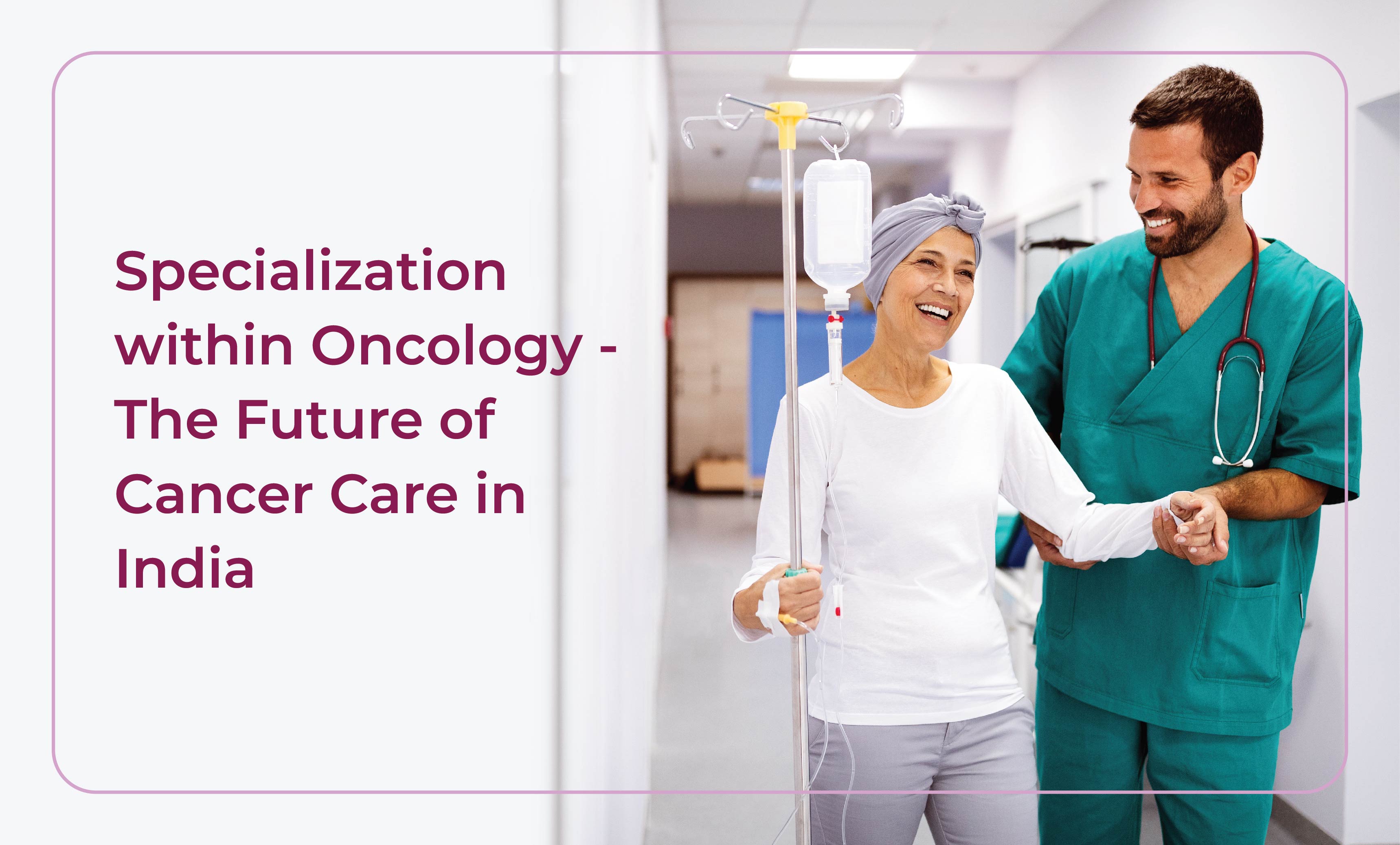 Specialization in Oncology: Advancing Breast Cancer Care in India