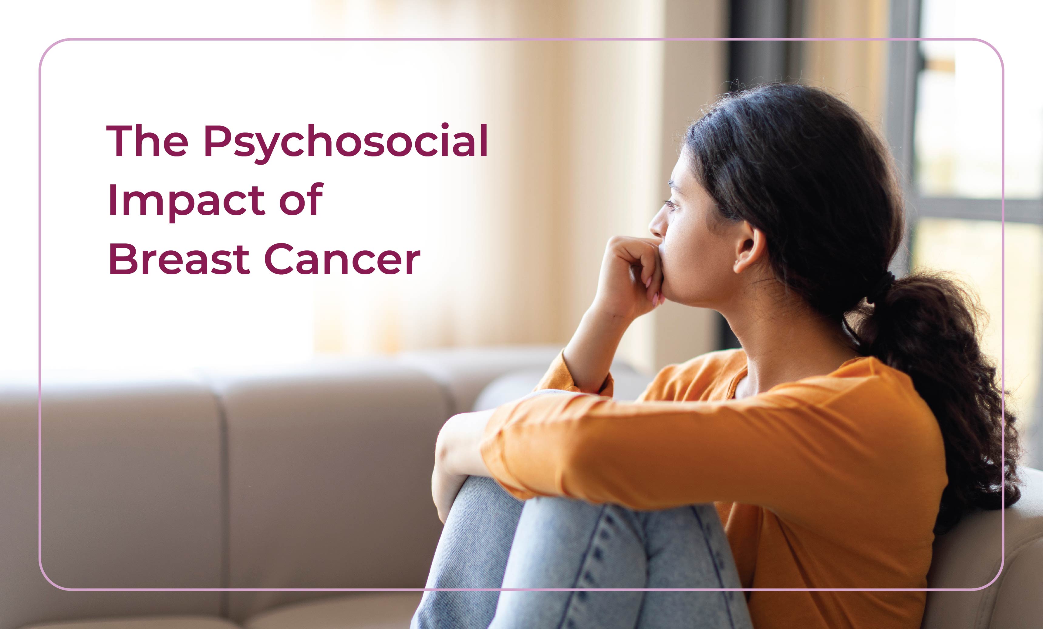 The Psychosocial Impact of Breast cancer: Understanding and Addressing Emotional Challenges.