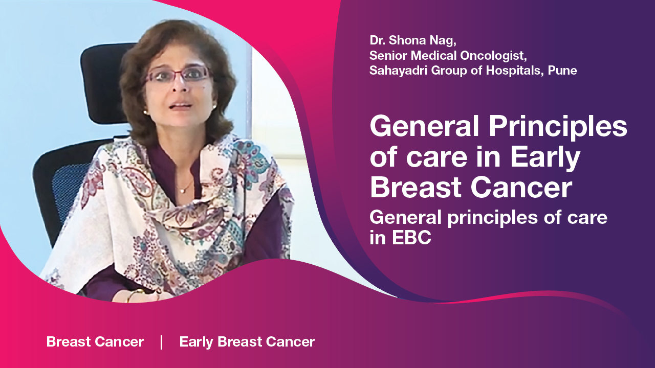 General Principles of care in Early Breast Cancer | Dr. Shona Nag