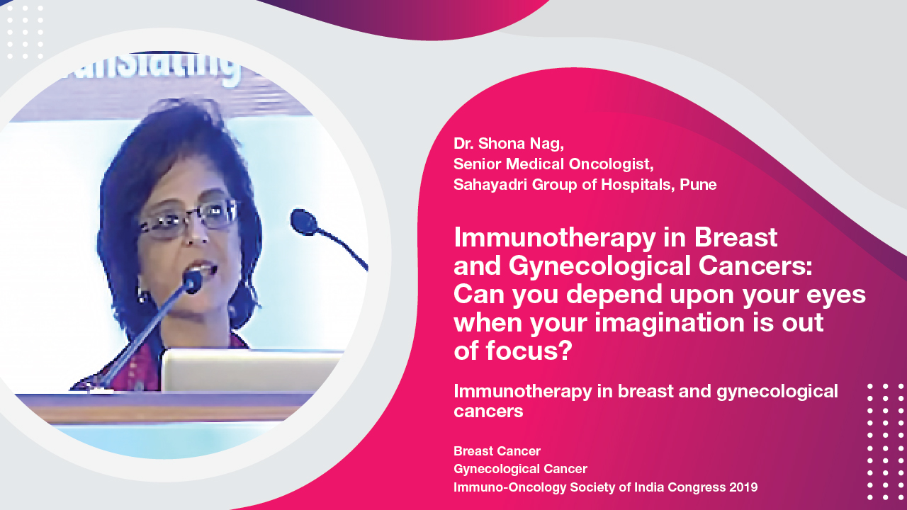 Immunotherapy In Breast And Gynecological Cancers | Dr. Shona Nag